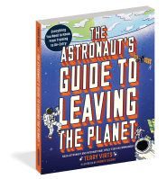 The Astronaut’s Guide to Leaving the Planet